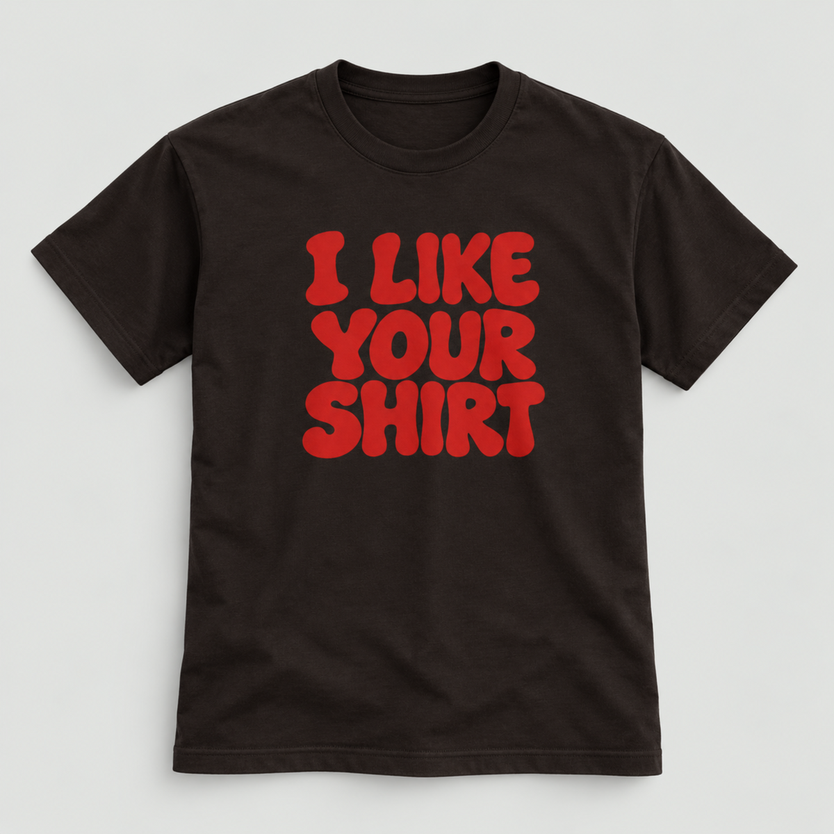 I Like Your Shirt